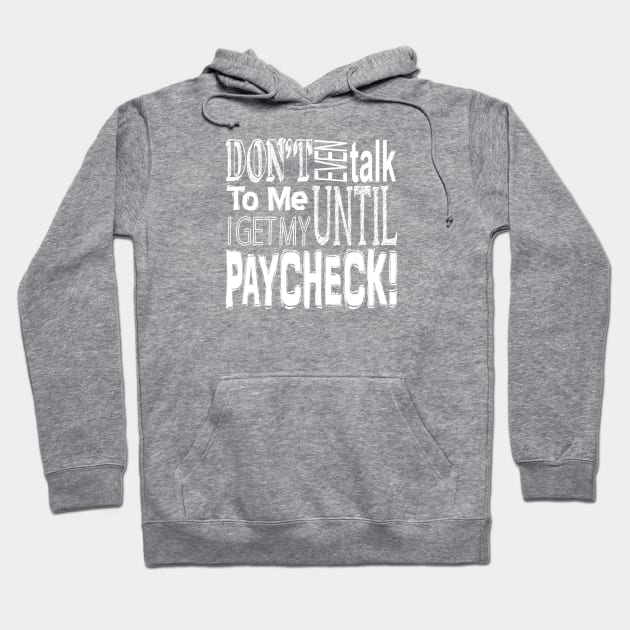 Don't talk to me till I get paid Hoodie by marengo